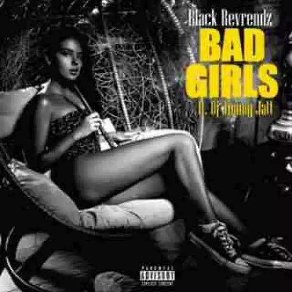 Black Reverendz - Bad Girls ft. DJ JimmyJatt